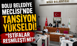 Bolu Belediye Meclisi’nde tansiyon yükseldi! “İstifalar resmileşti mi?”