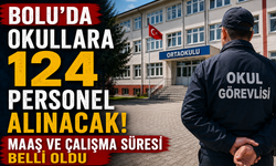 Bolu’da okullara 124 personel alınacak! Maaş ve çalışma süresi belli oldu