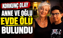 Korkunç olay: Anne ve oğlu evde ölü bulundu