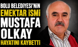 Bolu Belediyesi’nin emektar ismi Mustafa Olkay hayatını kaybetti