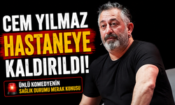 Cem Yılmaz hastaneye kaldırıldı