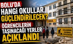 Bolu’da hangi okullar güçlendirilecek? Öğrencilerin taşınacağı yerler açıklandı