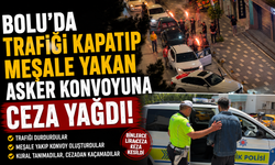 Bolu'da trafiği kapatıp meşale yakan asker konvoyuna ceza yağdı