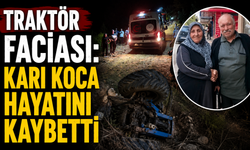 Traktör faciası: Karı koca hayatını kaybetti