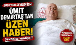 Bolu’nun sevilen ismi Ümit Demirtaş’tan üzen haber!