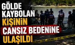 Gölde kaybolan kişinin cansız bedenine ulaşıldı