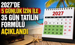 2027'de 5 günlük izin ile 35 gün tatilin formülü açıklandı