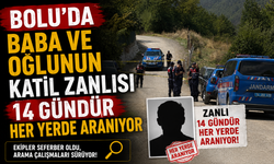 Bolu'da baba ve oğlunun katil zanlısı 14 gündür her yerde aranıyor