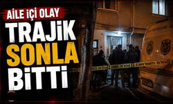 Aile içi olay trajik sonla bitti