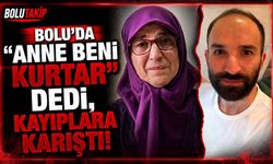 "Anne beni kurtar" dedi, kayıplara karıştı