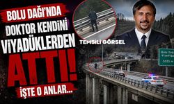 BOLU DAĞI'NDA DOKTOR KENDİNİ VİYADÜKLERDEN ATTI, İŞTE O ANLAR...