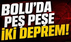 Bolu’da peş peşe iki deprem