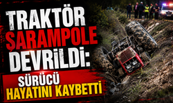 Traktör şarampole devrildi: Sürücü hayatını kaybetti