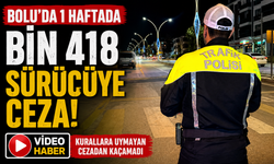 Bolu'da 1 haftada bin 418 sürücüye ceza