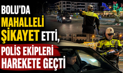 Bolu’da mahalleli şikayet etti, polis ekipleri harekete geçti