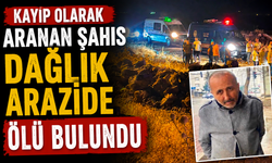 Kayıp olarak aranan şahıs dağlık arazide ölü bulundu