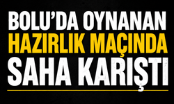 Bolu'da oynanan hazırlık maçında saha karıştı