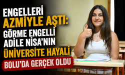 Engelleri Azmiyle Aştı: Görme Engelli Adile Nisa’nın Üniversite Hayali Bolu’da Gerçek Oldu