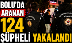 Bolu'da aranan 124 şüpheli yakalandı