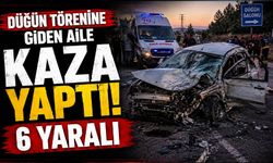 Düğün törenine giden aile kaza yaptı: 6 yaralı