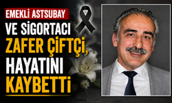 Emekli astsubay ve sigortacı Zafer Çiftçi, hayatını kaybetti