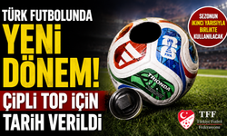 Türk futbolunda yeni dönem! Çipli top için tarih verildi