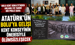 ATATÜRK’ÜN BOLU’YA GELİŞİ KENT KONSEYİNİN ÖNERİSİYLE ÖLÜMSÜZLEŞECEK