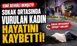Eski sevgili dehşeti! Sokak ortasında vurulan kadın hayatını kaybetti