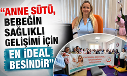 "Anne sütü, bebeğin sağlıklı gelişimi için en ideal besindir"