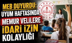 MEB duyurdu: Uyum haftasında memur velilere idari izin kolaylığı