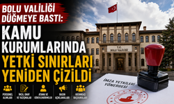 Bolu Valiliği düğmeye bastı: Kamu kurumlarında yetki sınırları yeniden çizildi