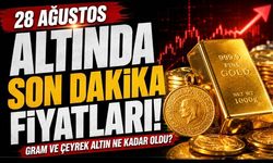 Altın fiyatlarında son durum! Gram ve çeyrek altın 28 Ağustos’ta ne kadar oldu?