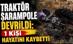 Traktör şarampole devrildi: 1 kişi hayatını kaybetti