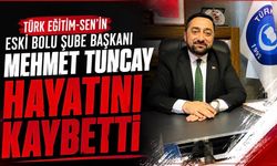 Türk Eğitim-Sen’in Eski Bolu Şube Başkanı Mehmet Tuncay Hayatını Kaybetti