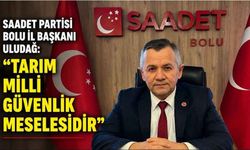 Saadet Partisi Bolu İl Başkanı Mustafa Uludağ: Tarımda tehlike çanları çalıyor