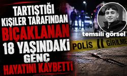 Tartıştığı kişiler tarafından bıçaklanan 18 yaşındaki genç hayatını kaybetti