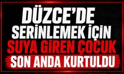 Düzce'de serinlemek için suya giren çocuk son anda kurtuldu