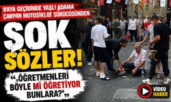 Yaya geçidinde yaşlı adama çarpan motosiklet sürücüsünden şok sözler: "Öğretmenleri böyle mi öğretiyor bunlara?"