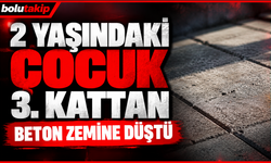 2 yaşındaki çocuk 3. kattan beton zemine düştü