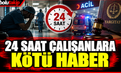 24 saat çalışanlara kötü haber