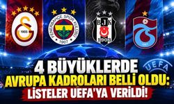 4 Büyüklerde Avrupa Kadroları Belli Oldu: Listeler UEFA’ya Verildi!
