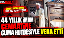 44 yıllık imam cemaatine cuma hutbesiyle veda etti