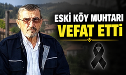 ESKİ KÖY MUHTARI VEFAT ETTİ