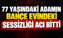 77 Yaşındaki Adamın Bahçe Evindeki Sessizliği Acı Bitti
