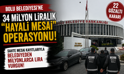 Bolu Belediyesi'ne 34 milyon liralık "hayali mesai" operasyonu: 22 gözaltı kararı