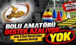 BOLU AMATÖRÜNE DESTEK AZALIYOR!