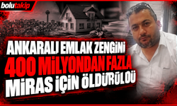 Ankaralı emlak zengini 400 milyondan fazla miras için ...