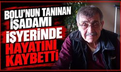 BOLUNUN TANINAN İŞADAMI İŞYERİNDE HAYATINI KAYBETTİ