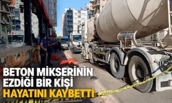 Beton mikserinin ezdiği bir kişi hayatını kaybetti