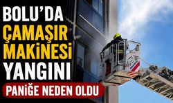 Bolu'da çamaşır makinesi yangını paniğe neden oldu